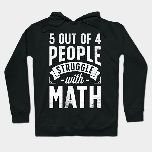 5 Out Of 4 People Struggle With Math T Shirt Funny Teacher Hoodie by agustinbosman